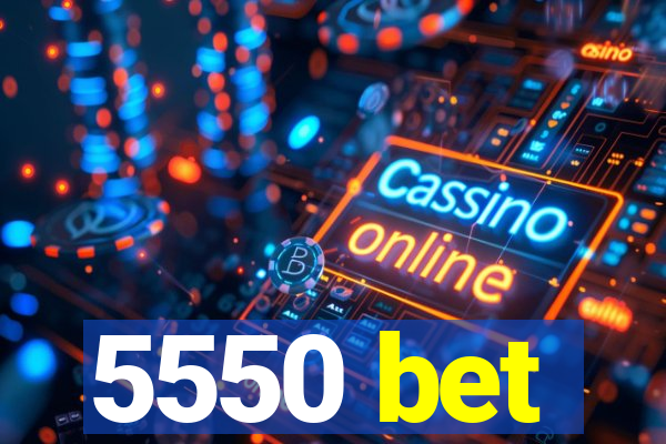 5550 bet